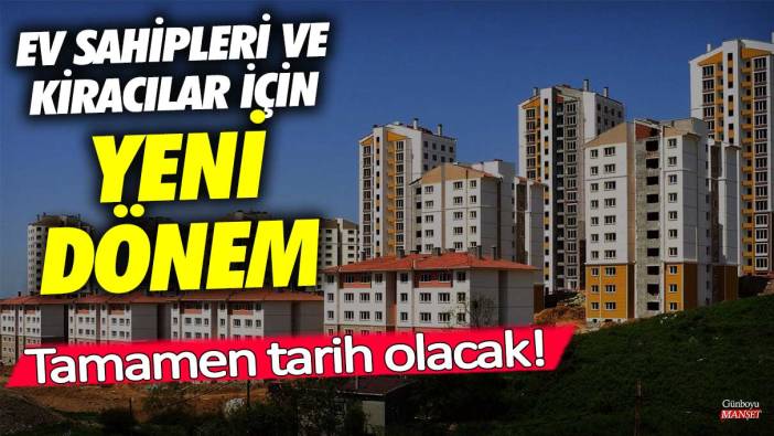 Ev sahipleri ve kiracılar için yeni dönem! O uygulama tamamen tarih olacak