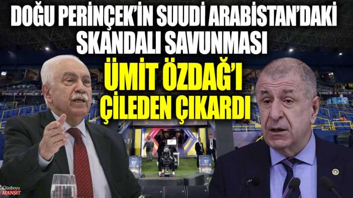 Doğu Perinçek’in Suudi Arabistan’daki skandalı savunması Ümit Özdağ’ı çileden çıkardı