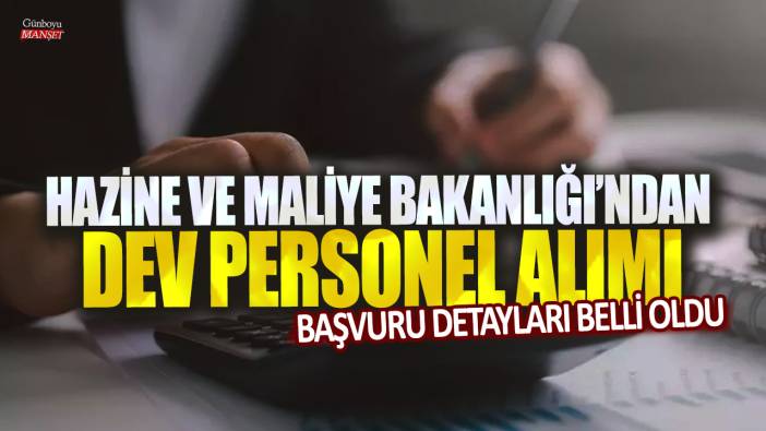 Hazine ve Maliye Bakanlığı’ndan dev personel alımı: Başvuru detayları belli oldu