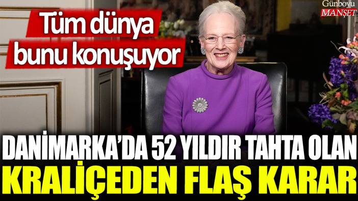 Danimarka'da 52 yıldır tahta olan kraliçeden flaş karar: Tüm dünya bunu konuşuyor