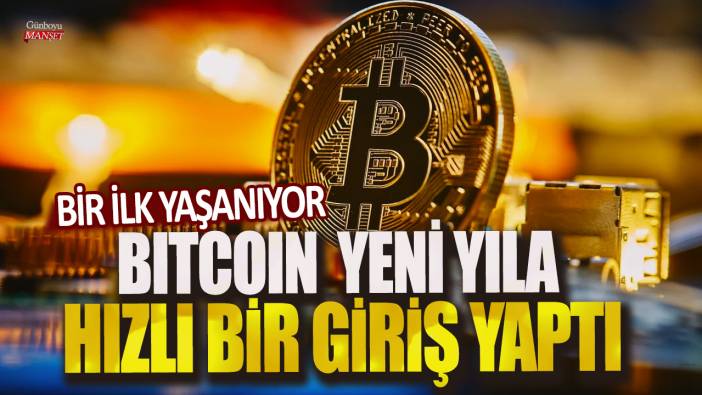 Bir ilk yaşanıyor: Bitcoin yeni yıla hızlı bir giriş yaptı