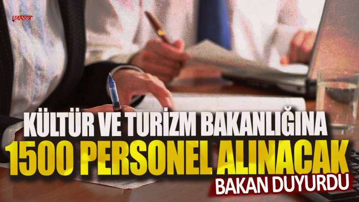 Bakan duyurdu: Kültür ve Turizm Bakanlığına 1500 personel alınacak