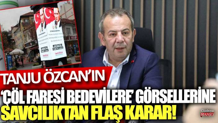 Tanju Özcan’ın ‘Çöl faresi bedevilere’ görsellerine savcılıktan flaş karar!