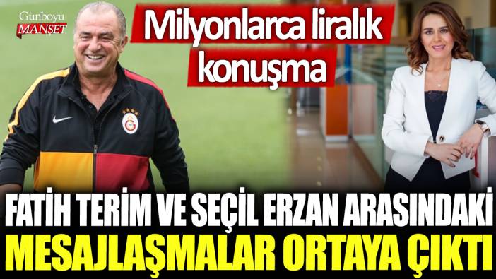 Fatih Terim ve Seçil Erzan arasındaki mesajlaşmalar ortaya çıktı: Milyonlarca liralık konuşma