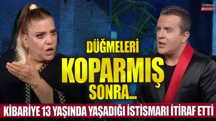 Kibariye 13 yaşında yaşadığı istismarı itiraf etti! Düğmelerimi koparmıştı sonra