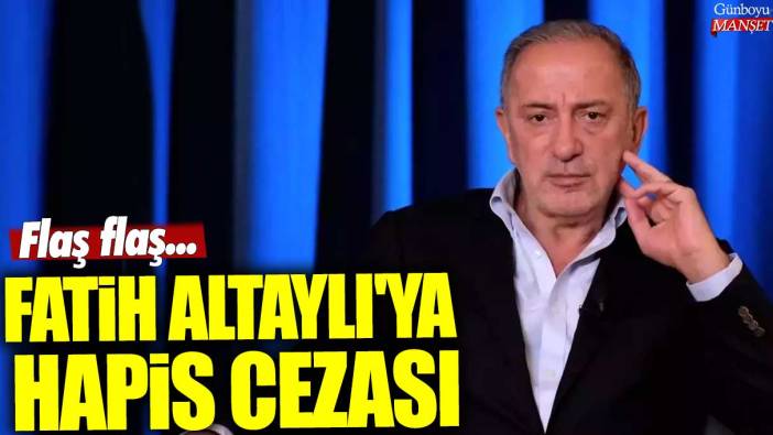 Son dakika... Fatih Altaylı'ya hapis cezası