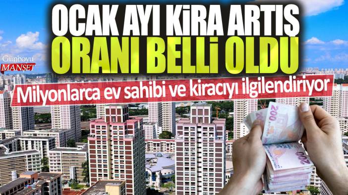 Ocak ayı kira artış oranı belli oldu: Milyonlarca ev sahibi ve kiracıyı ilgilendiriyor