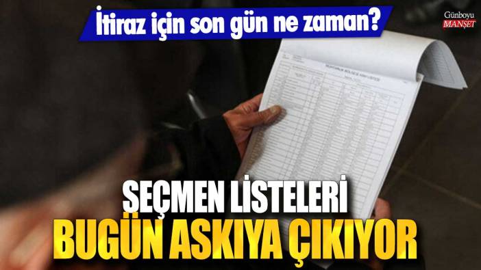 Seçmen listeleri bugün askıya çıkıyor: İtiraz için son gün belli oldu