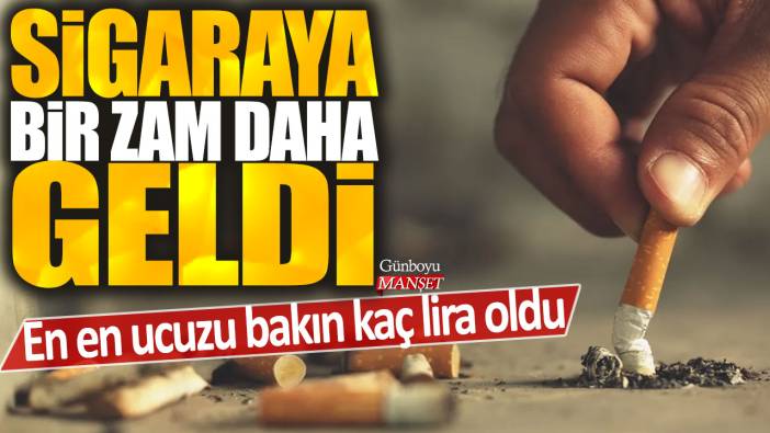 Sigaraya bir zam daha geldi: En en ucuzu bakın kaç lira oldu