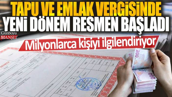 Tapu ve emlak vergisinde yeni dönem resmen başladı: Milyonlarca kişiyi ilgilendiriyor