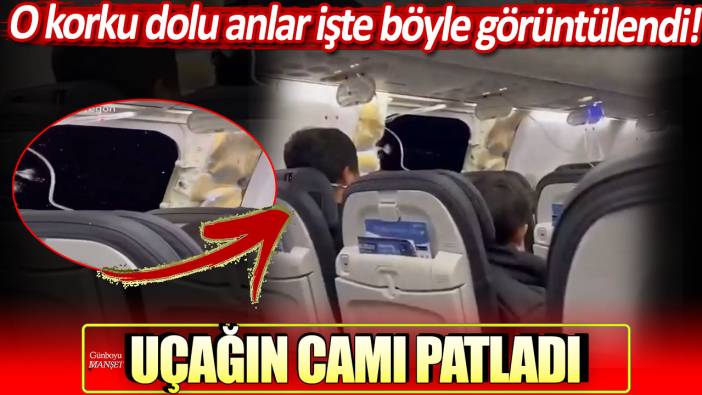 Uçağın camı patladı: O korku dolu anlar işte böyle görüntülendi!