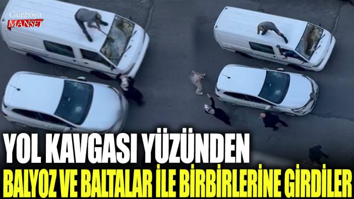 Gaziosmanpaşa'da yol verme kavgası yüzünden balyoz ve baltalarla birbirlerine girdiler