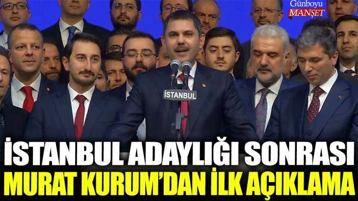 İstanbul adaylığı sonrası Murat Kurum'dan ilk açıklama