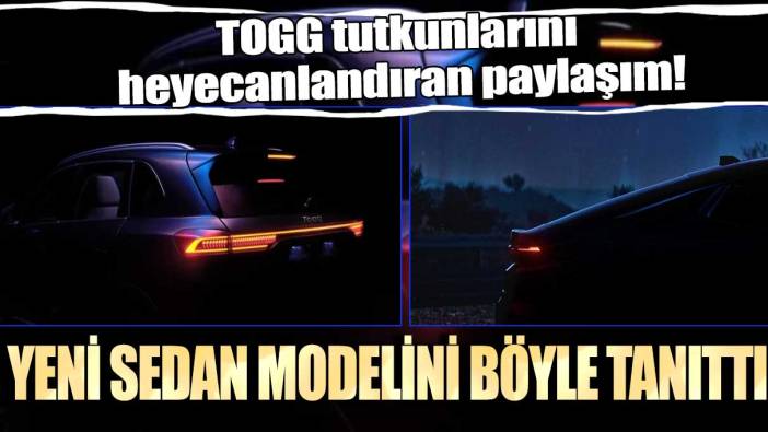 TOGG tutkunlarını heyecanlandıran paylaşım! Yeni sedan modelini böyle tanıttı