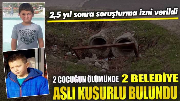 2 çocuğun ölümünde 2 belediye asli kusurlu bulundu! 2,5 yıl sonra soruşturma izni verildi