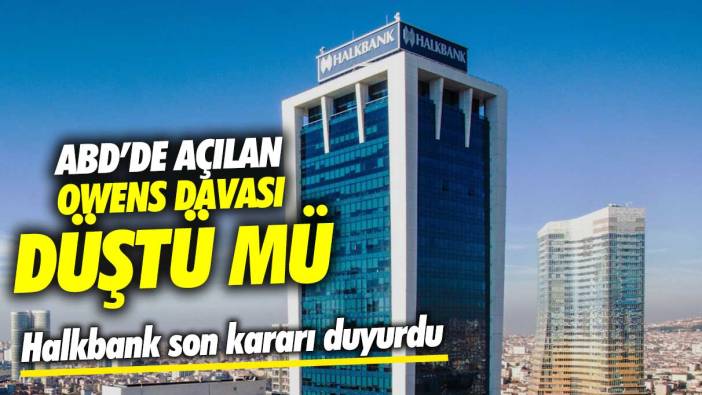 Halkbank son kararı duyurdu! ABD'de açılan Owens davası düştü mü