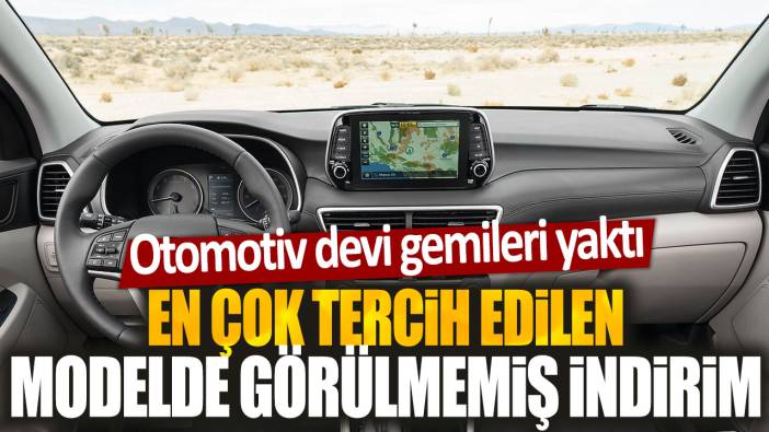 Otomotiv devi gemileri yaktı: En çok tercih edilen modelde görülmemiş indirim