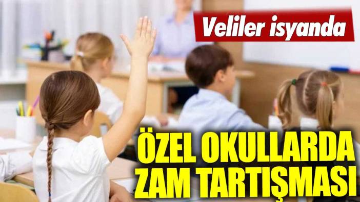 Özel okullarda zam tartışması! Veliler isyanda...