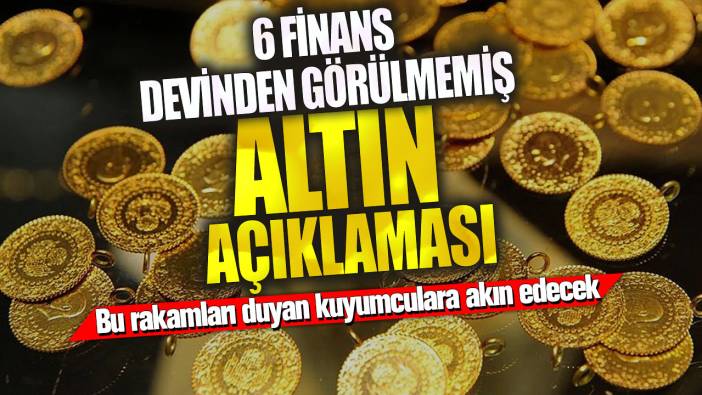 6 finans devinden görülmemiş altın açıklaması! Bu rakamları duyan kuyumculara akın edecek