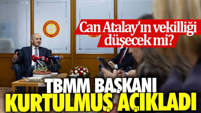 Can Atalay’ın vekilliği düşecek mi? TBMM Başkanı Numan Kurtulmuş açıkladı