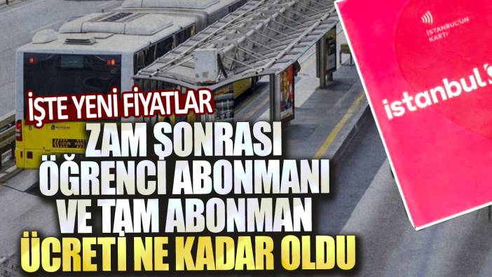 Zam sonrası öğrenci abonmanı ve tam abonman ücreti ne kadar oldu? İşte yeni fiyatlar...