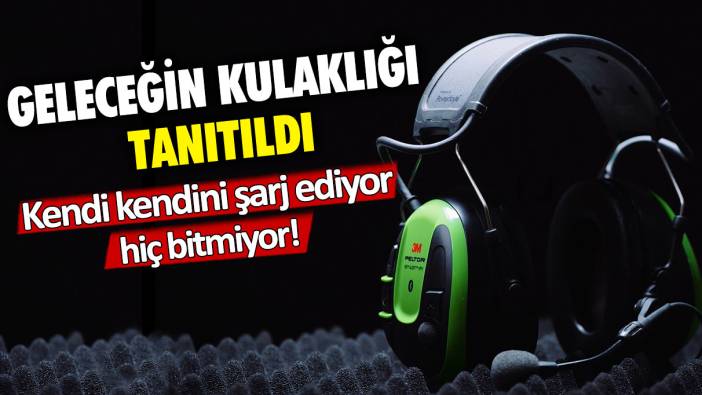 Geleceğin kulaklığı tanıtıldı: Kendi kendini şarj ediyor ve hiç bitmiyor!