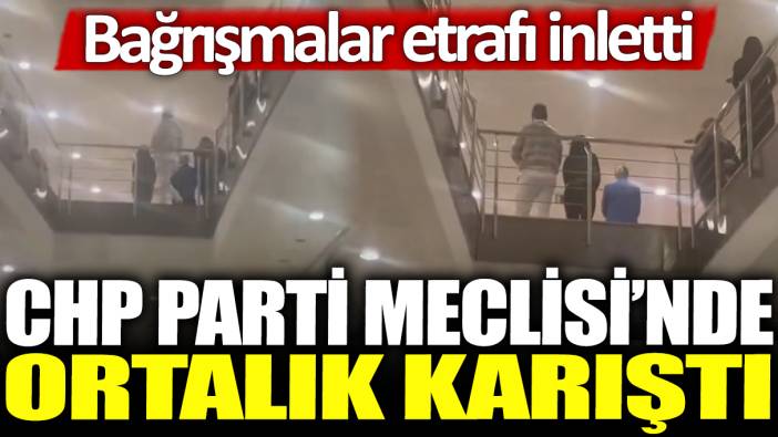 CHP Parti Meclisi'nde ortalık karıştı: Bağrışmalar etrafı inletti!