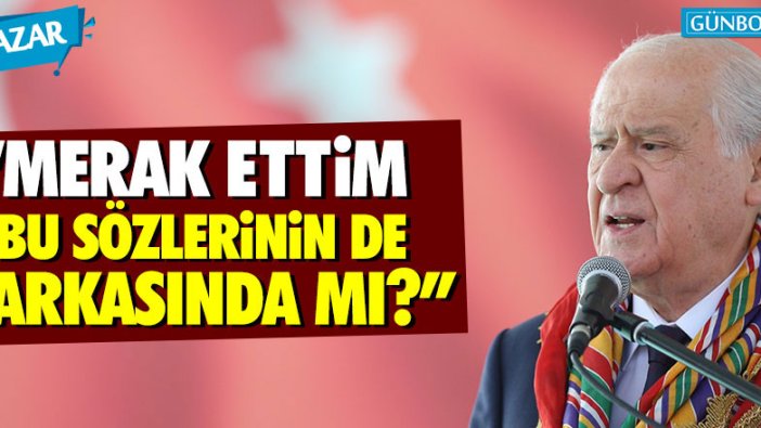 Ümit Karadağ: "Merak ettim, Bahçeli bu sözlerinin de arkasında mı?"