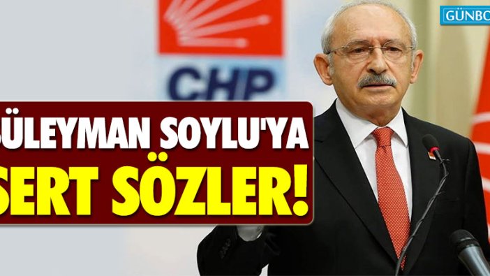 Kılıçdaroğlu'ndan Süleyman Soylu'ya sert sözler!
