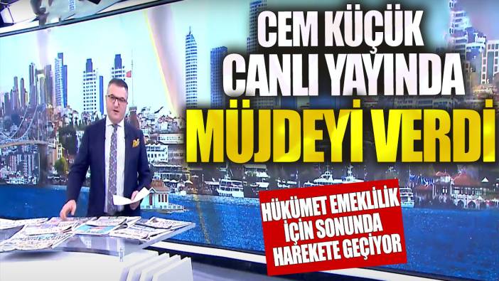 Cem Küçük canlı yayında müjdeyi verdi! Hükümet emeklilik için sonunda harekete geçiyor