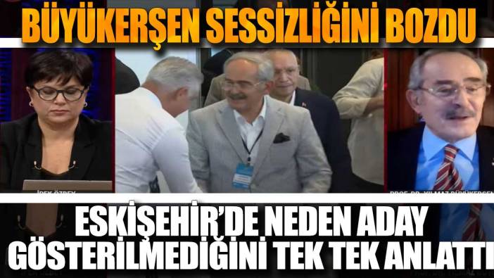 Yılmaz Büyükerşen sessizliğini bozdu: Eskişehir’de neden aday gösterilmediğini tek tek anlattı