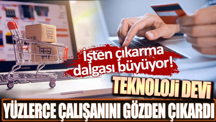 İşten çıkarma dalgası büyüyor: Teknoloji devi yüzlerce çalışanını gözden çıkardı!