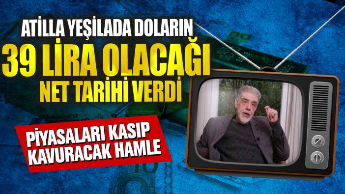 Ünlü ekonomist Atilla Yeşilada doların 39 lira olacağı net tarihi verdi: Piyasaları kasıp kavuracak hamle