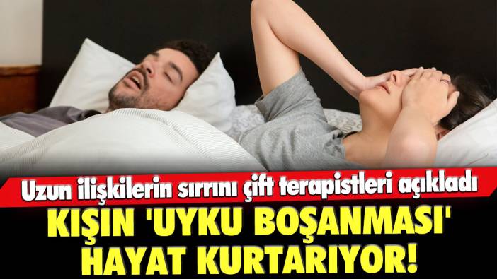 Uzun ilişkilerin sırrını çift terapistleri açıkladı: Kışın 'Uyku Boşanması' hayat kurtarıyor!