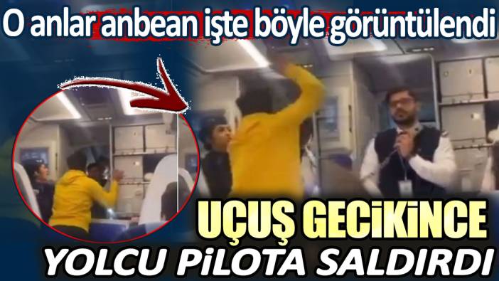 Hindistan'da uçuş gecikince yolcu, pilota saldırdı: O anlar anbean işte böyle görüntülendi