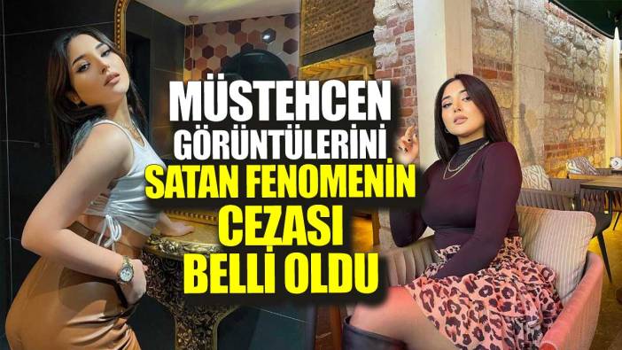 Müstehcen görüntülerini satan fenomenin cezası belli oldu