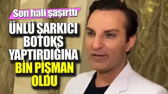 Ünlü şarkıcı botoks yaptırdığına bin pişman oldu! Son hali şaşırttı