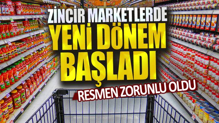 Zincir marketlerde yeni dönem başladı: Resmen zorunlu oldu