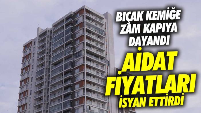 Esenyurt'ta aidat fiyatları isyan ettirdi! Bıçak kemiğe zam kapıya dayandı