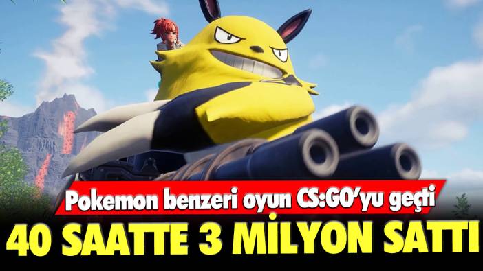 Pokemon benzeri oyun CS:GO'yu geçti: 40 saatte 3 milyon sattı