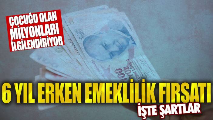 Çocuğu olan milyonları ilgilendiriyor: 6 yıl erken emeklilik fırsatı…İşte şartlar!