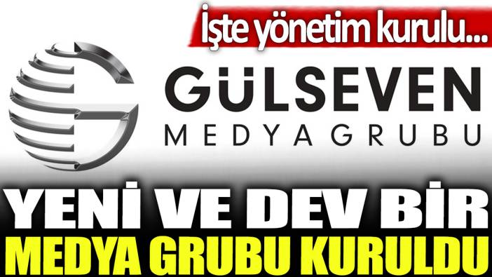 Yeni ve dev bir medya grubu kuruldu: İşte yönetim kurulu...