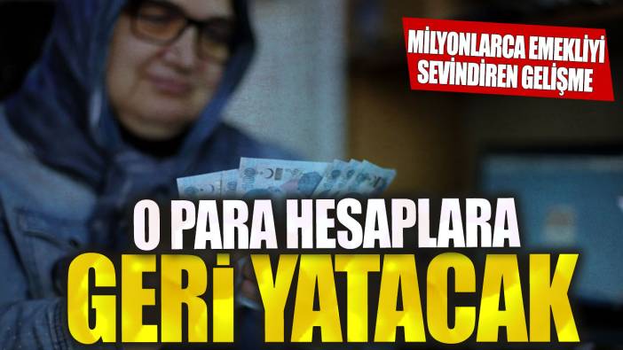 Milyonlarca emekliyi sevindiren gelişme! O para hesaplara geri yatacak