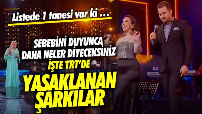 İşte TRT’de yasaklanan şarkılar! Sebebini duyunca daha neler diyeceksiniz listede 1 tanesi var ki