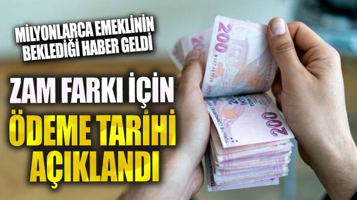 Son dakika...Milyonlarca emeklinin beklediği haber geldi! Zam farkı için ödeme tarihi açıklandı