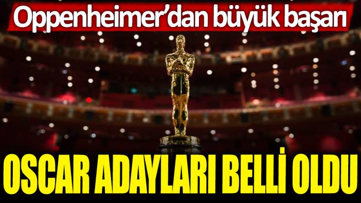 Oscar adayları belli oldu: Oppenheimer'dan büyük başarı