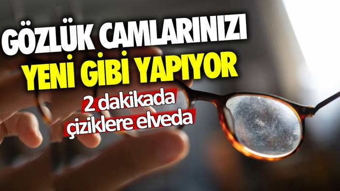 Gözlük camlarınızı yeni gibi yapıyor: 2 dakikada çiziklere elveda