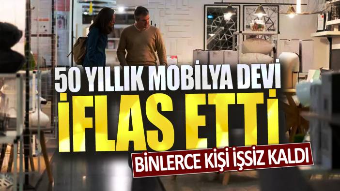 50 yıllık mobilya devi iflas etti: Binlerce kişi işsiz kaldı