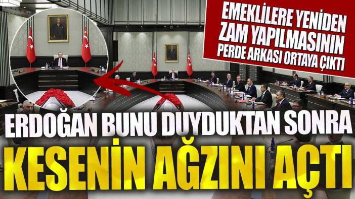 Erdoğan bunu duyduktan sonra kesenin ağzını açtı! Emeklilere yeniden zam yapılmasının perde arkası ortaya çıktı