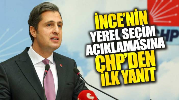 Muharrem İnce'nin yerel seçim açıklamasına CHP'den ilk yanıt